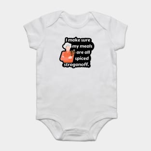 I Make Sure My Meals Are All Spiced Stroganoff Funny Pun / Dad Joke (MD23Frd024b) Baby Bodysuit